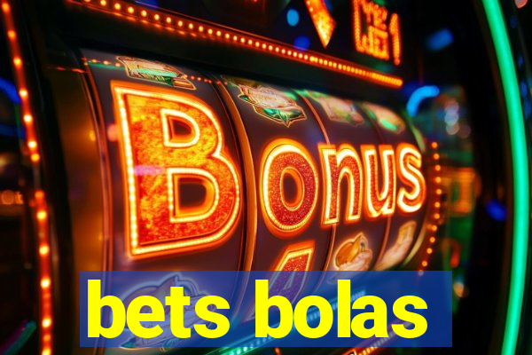 bets bolas