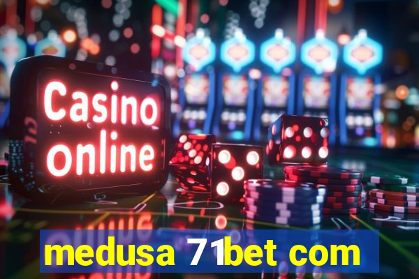 medusa 71bet com