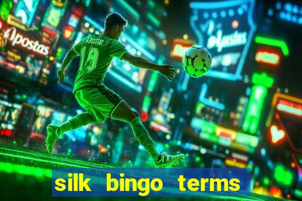 silk bingo terms and conditions