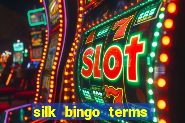 silk bingo terms and conditions