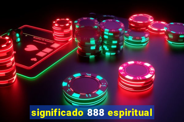 significado 888 espiritual