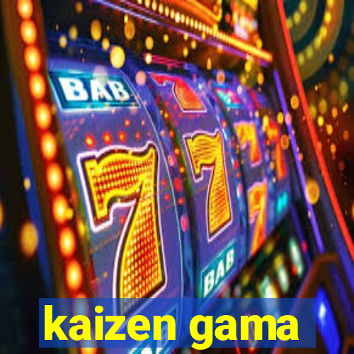 kaizen gama