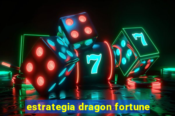 estrategia dragon fortune