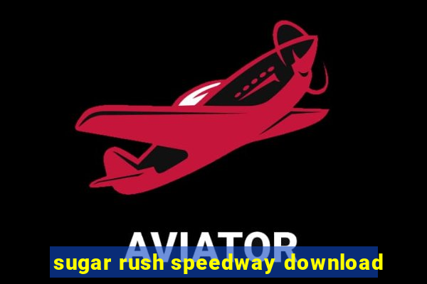 sugar rush speedway download