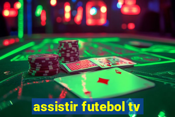 assistir futebol tv