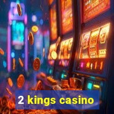 2 kings casino