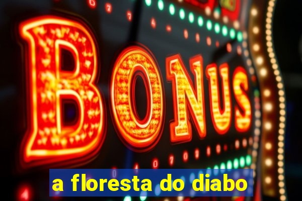 a floresta do diabo