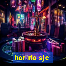 hor谩rio sjc