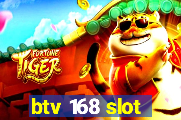 btv 168 slot