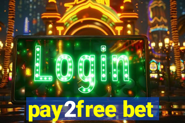 pay2free bet