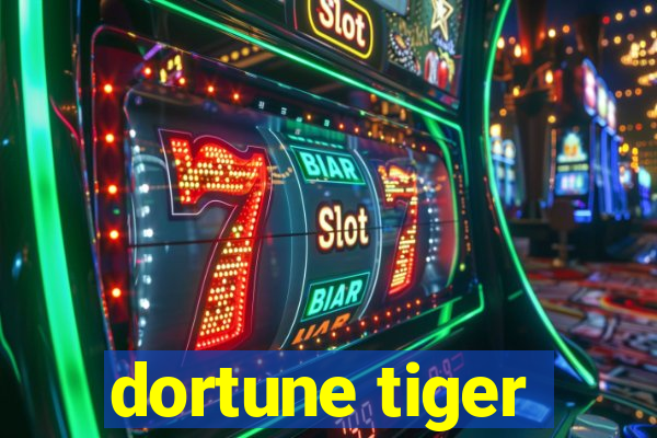 dortune tiger