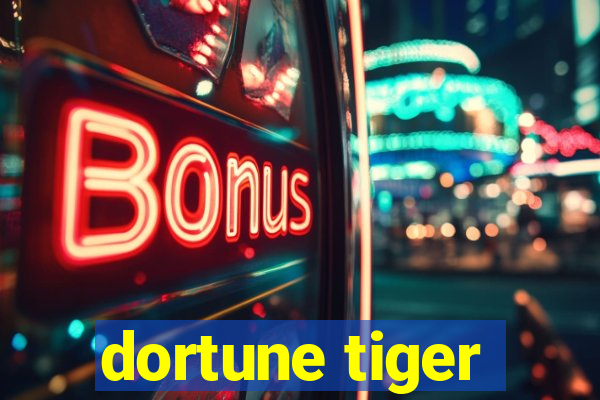 dortune tiger