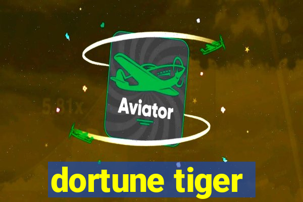 dortune tiger