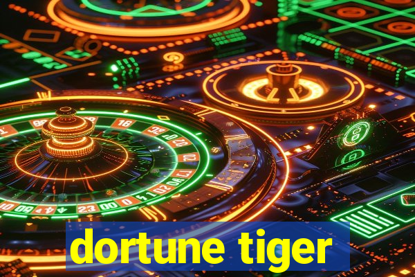 dortune tiger