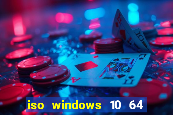 iso windows 10 64 bits download