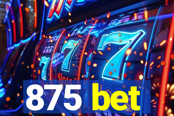 875 bet