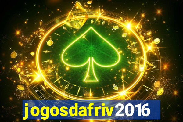 jogosdafriv2016