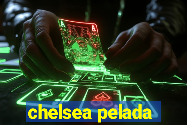 chelsea pelada