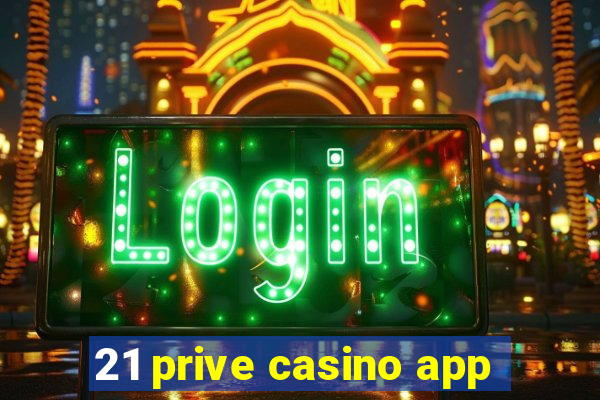 21 prive casino app