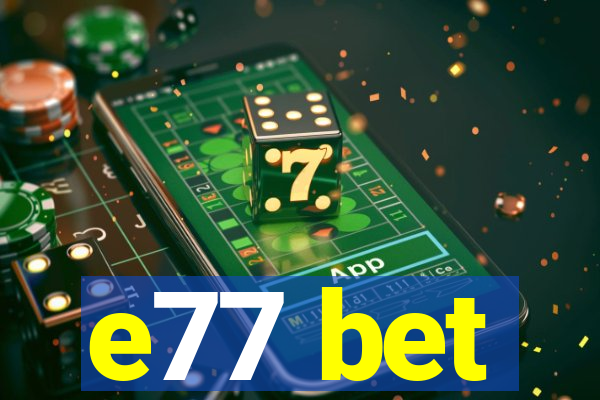 e77 bet