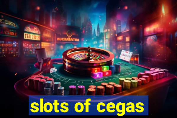 slots of cegas