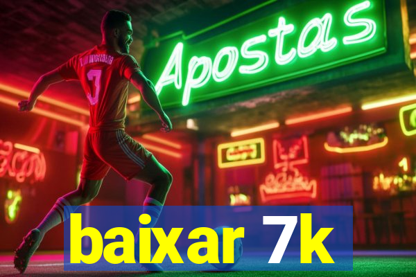 baixar 7k