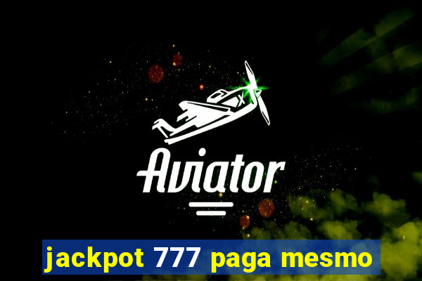 jackpot 777 paga mesmo