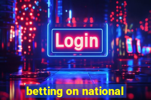 betting on national