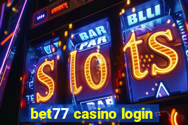 bet77 casino login