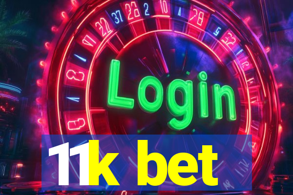 11k bet