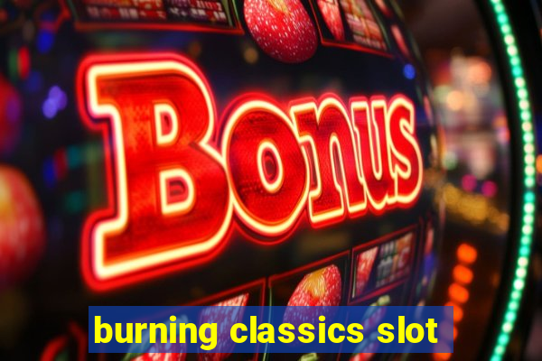 burning classics slot