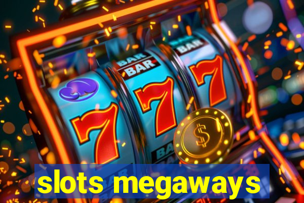 slots megaways