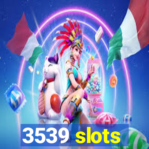 3539 slots