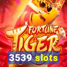 3539 slots