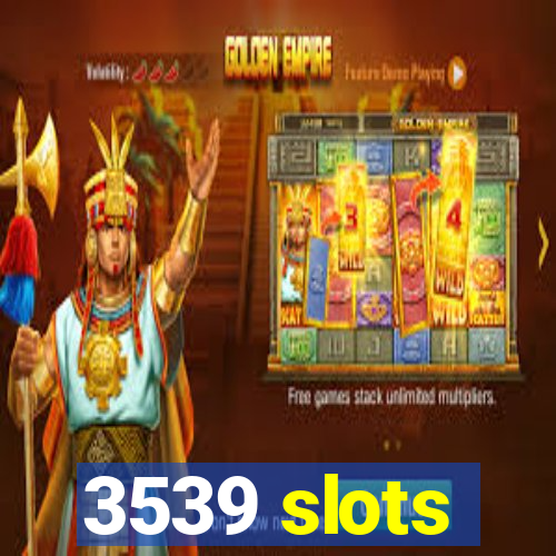 3539 slots