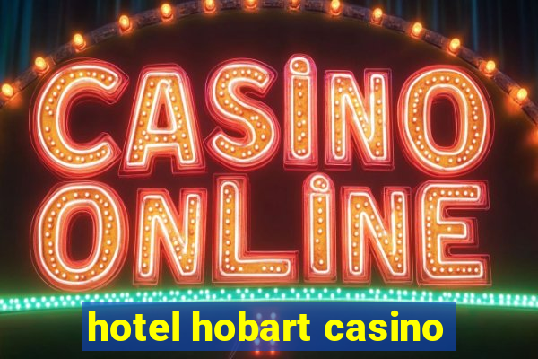 hotel hobart casino