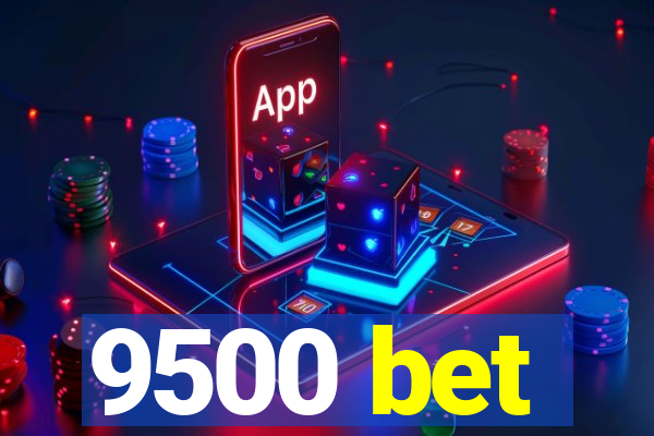 9500 bet