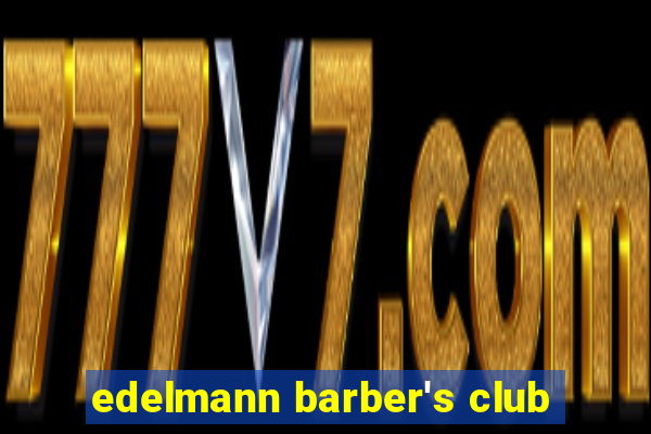 edelmann barber's club