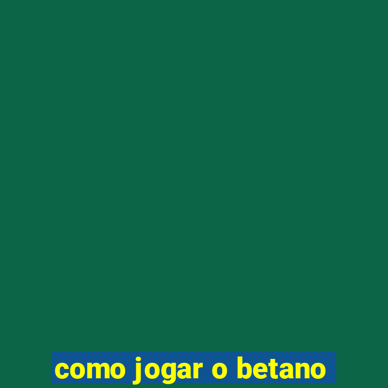 como jogar o betano