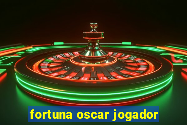 fortuna oscar jogador