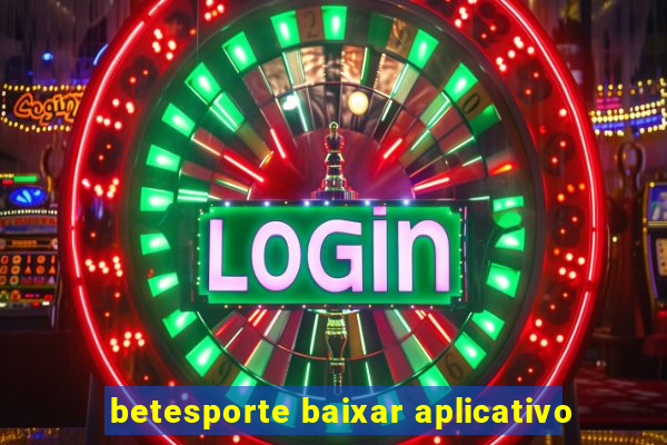 betesporte baixar aplicativo