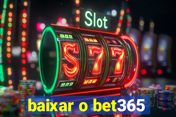 baixar o bet365