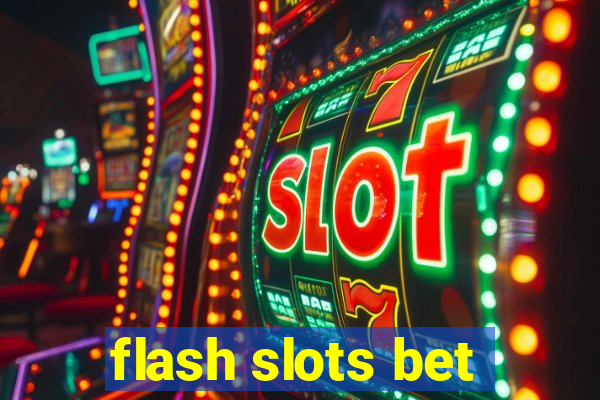 flash slots bet