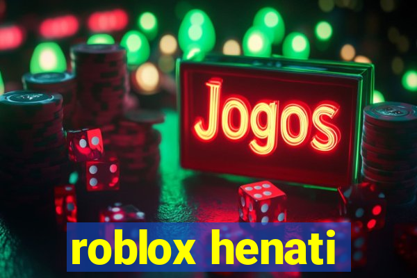 roblox henati