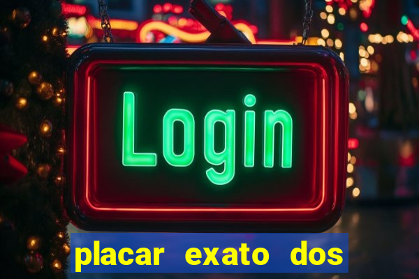 placar exato dos jogos de hoje