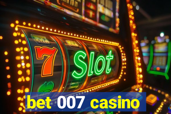 bet 007 casino