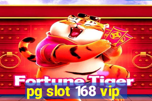 pg slot 168 vip