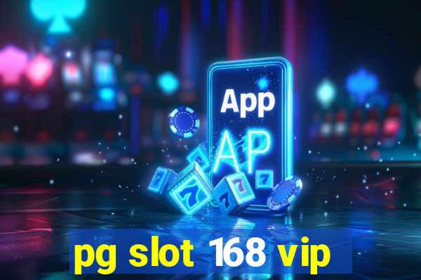 pg slot 168 vip