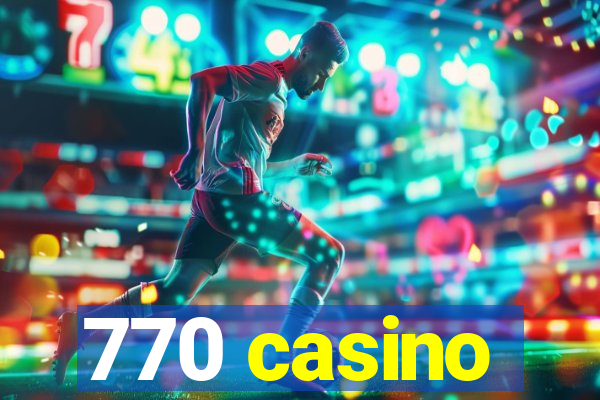 770 casino