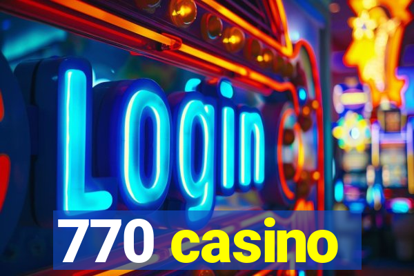 770 casino